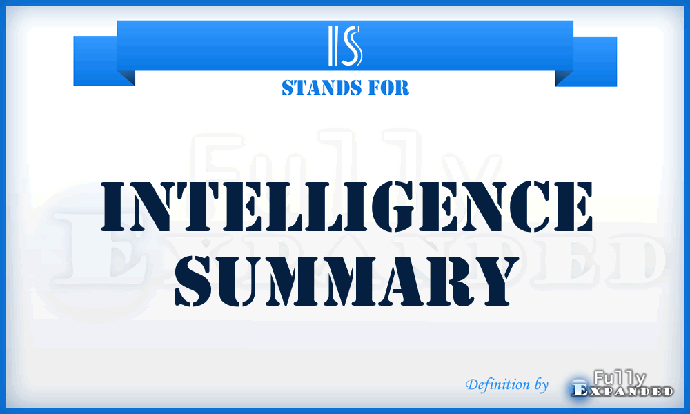 IS - Intelligence Summary