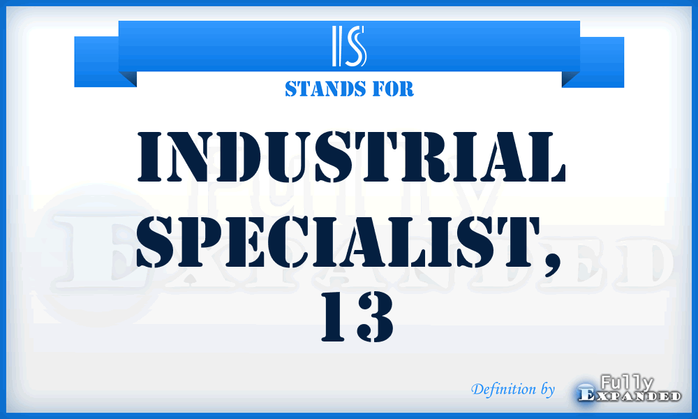 IS - industrial specialist, 13