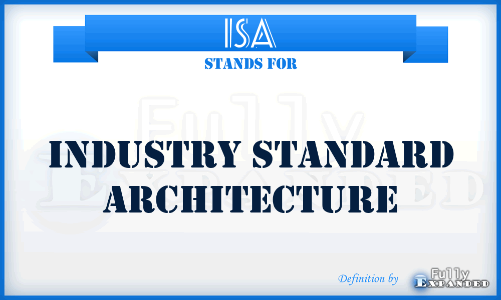 ISA - industry standard architecture