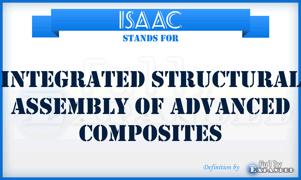 ISAAC - Integrated Structural Assembly of Advanced Composites