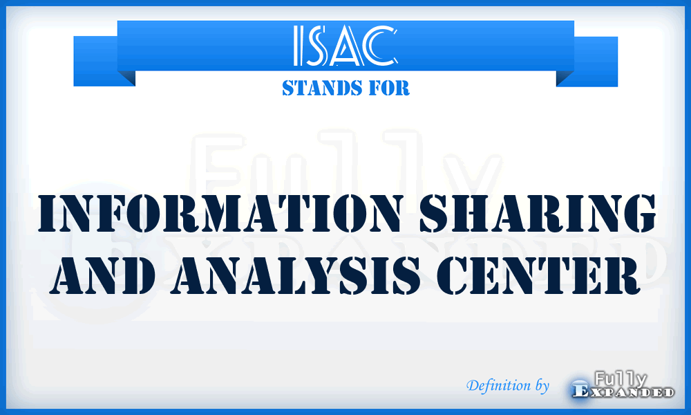 ISAC - Information Sharing and Analysis Center