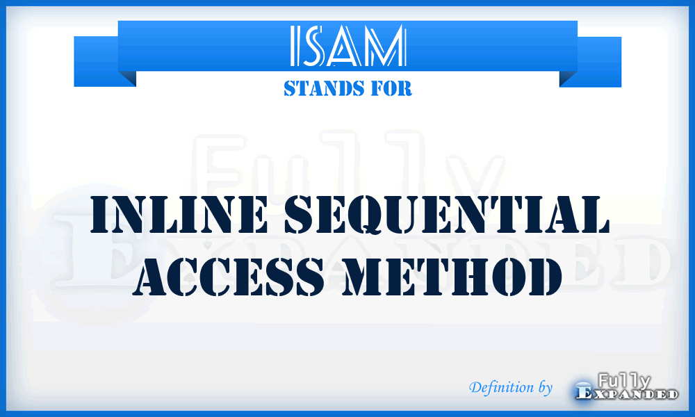 ISAM - Inline Sequential Access Method