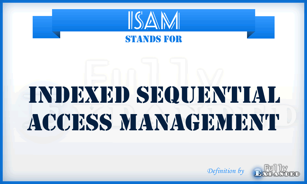 ISAM - indexed sequential access management