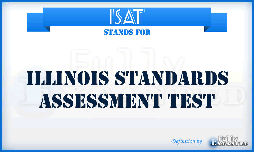 ISAT - Illinois Standards Assessment Test