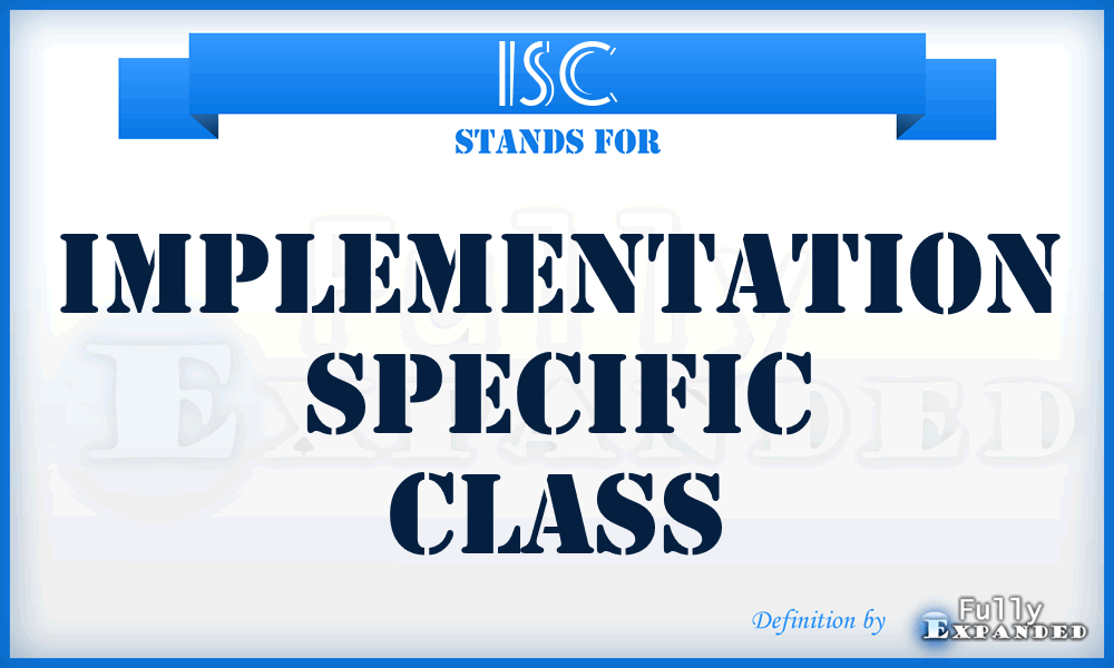 ISC - Implementation Specific Class