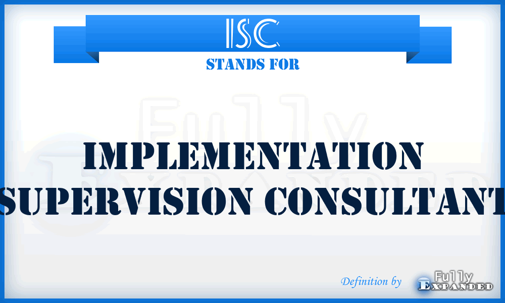 ISC - Implementation Supervision Consultant