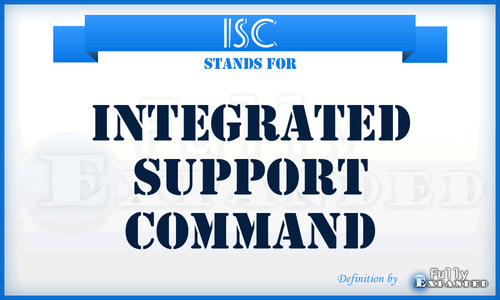 ISC - Integrated Support Command
