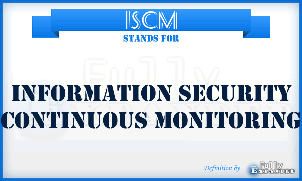 ISCM - Information Security Continuous Monitoring
