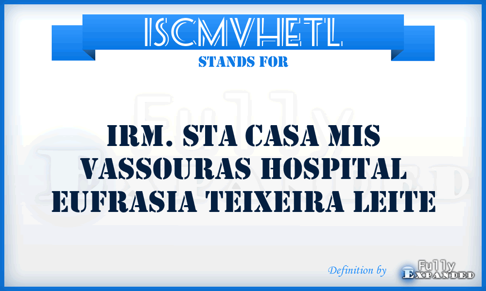 ISCMVHETL - Irm. Sta Casa Mis Vassouras Hospital Eufrasia Teixeira Leite