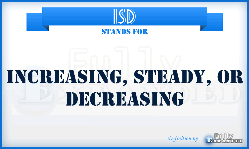 ISD - Increasing, Steady, or Decreasing