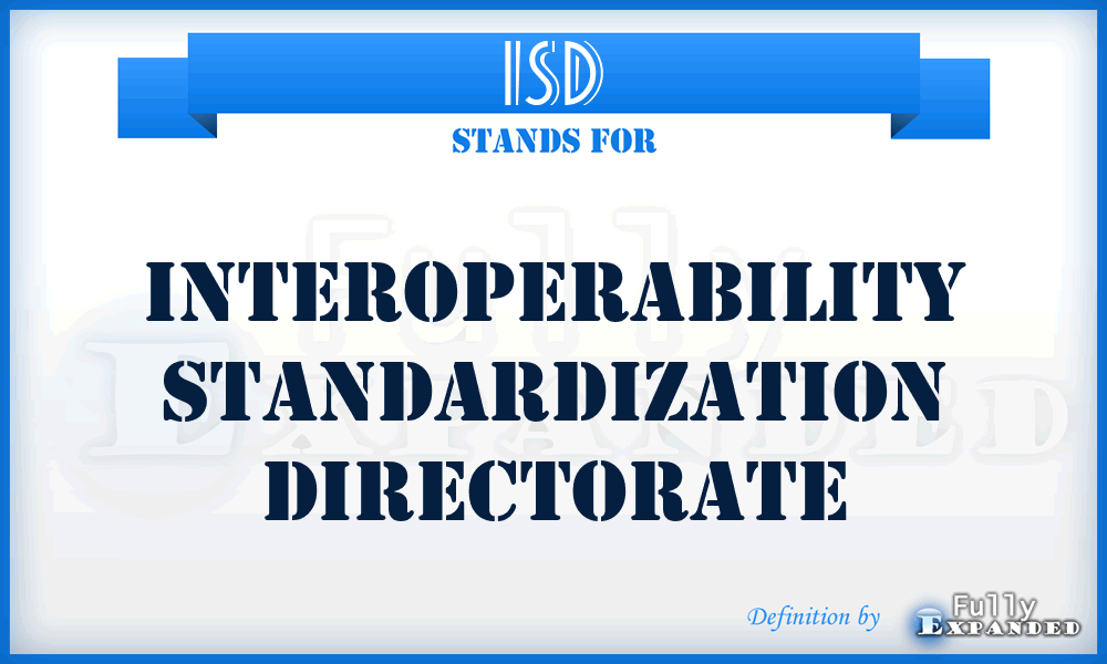 ISD - Interoperability Standardization Directorate