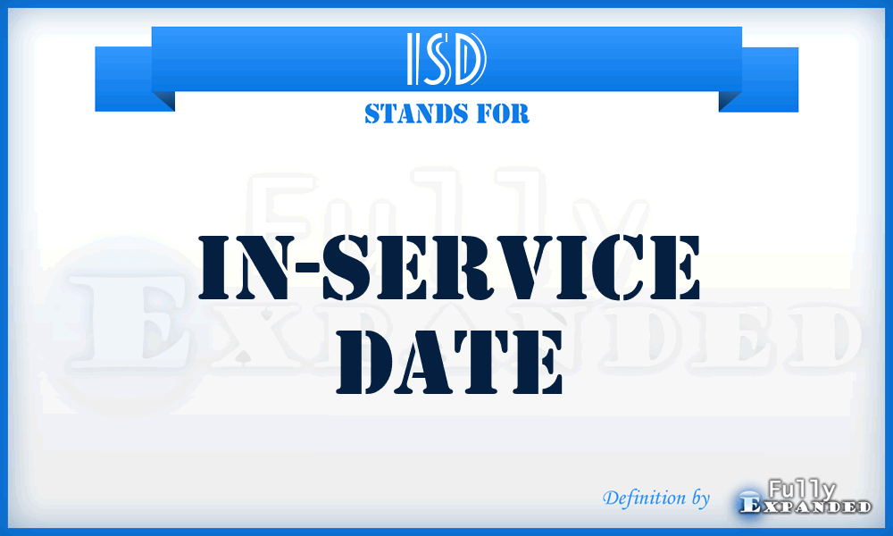 ISD - in-service date