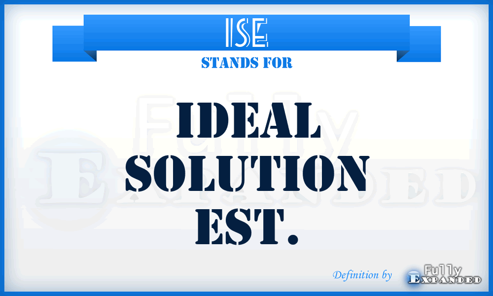 ISE - Ideal Solution Est.