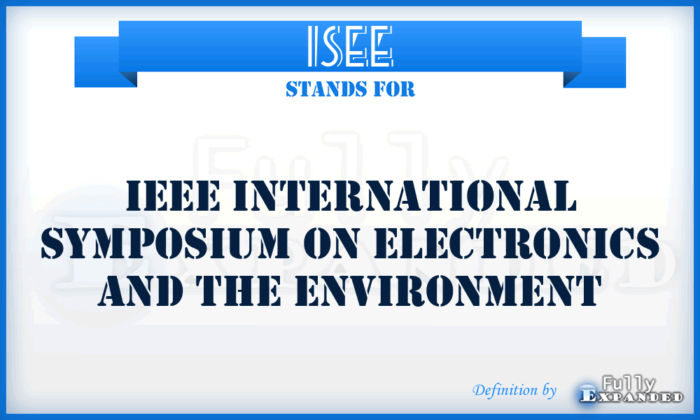 ISEE - IEEE International Symposium on Electronics and the Environment
