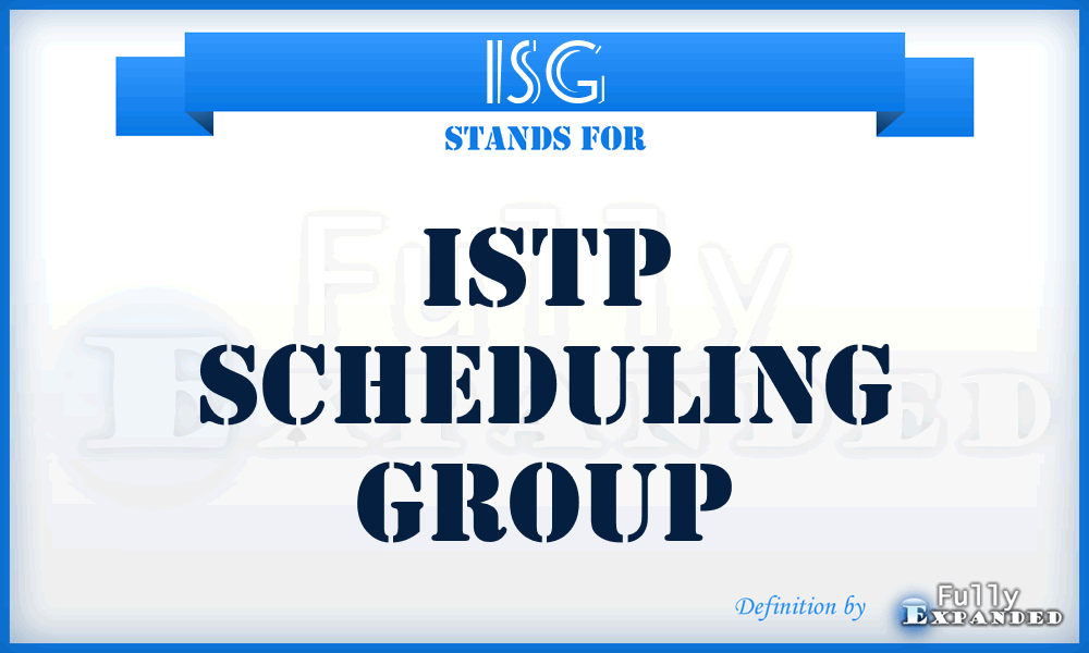 ISG - ISTP Scheduling Group