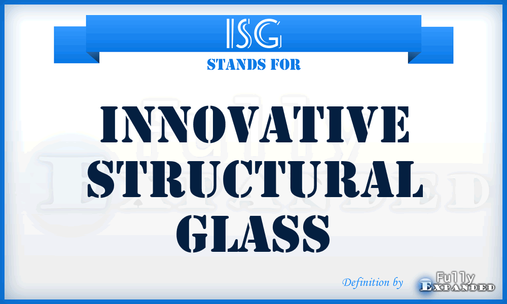 ISG - Innovative Structural Glass