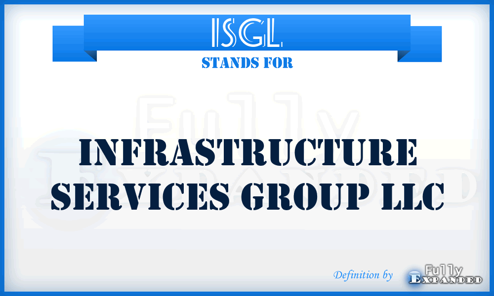 ISGL - Infrastructure Services Group LLC