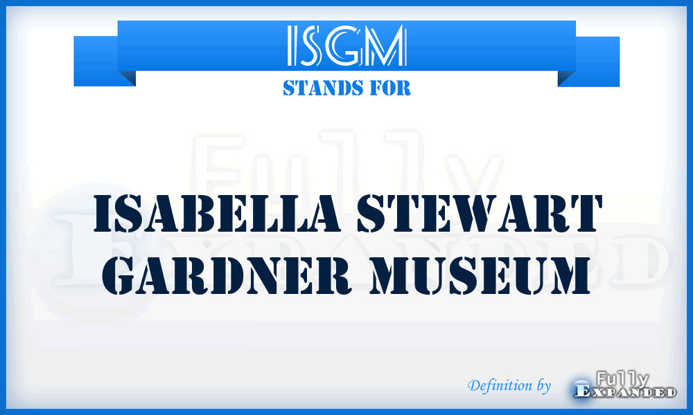 ISGM - Isabella Stewart Gardner Museum