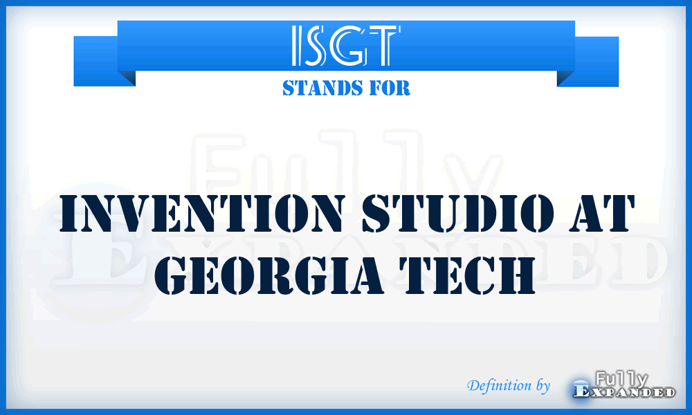 ISGT - Invention Studio at Georgia Tech