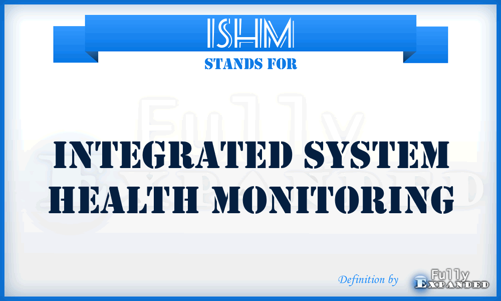ISHM - Integrated System Health Monitoring