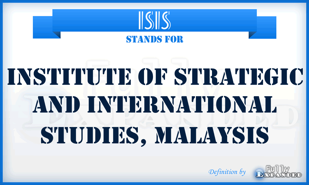 ISIS - Institute of Strategic and International Studies, Malaysis