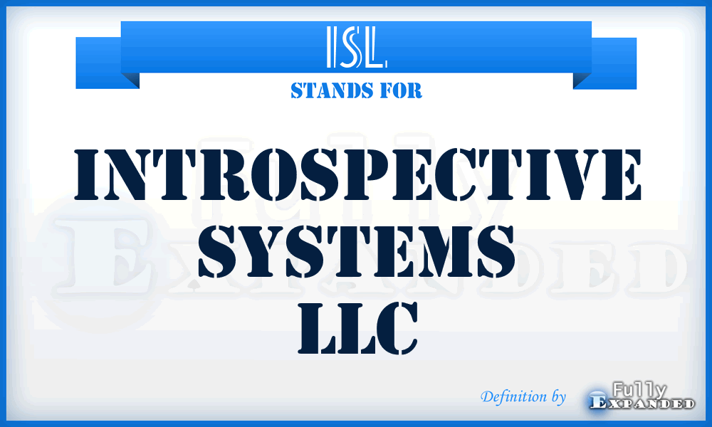 ISL - Introspective Systems LLC