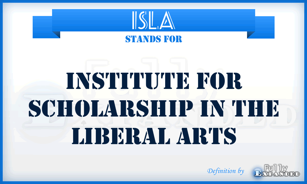 ISLA - Institute for Scholarship in the Liberal Arts