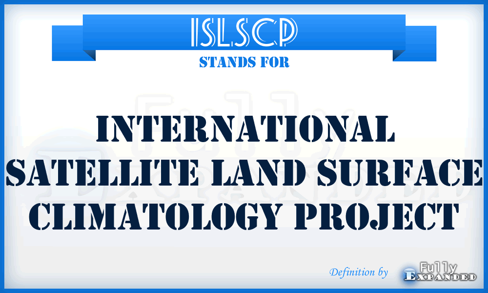 ISLSCP - International Satellite Land Surface Climatology Project