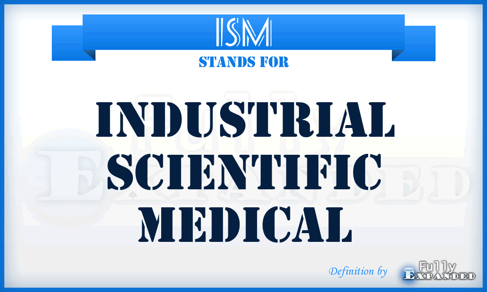 ISM - Industrial Scientific Medical