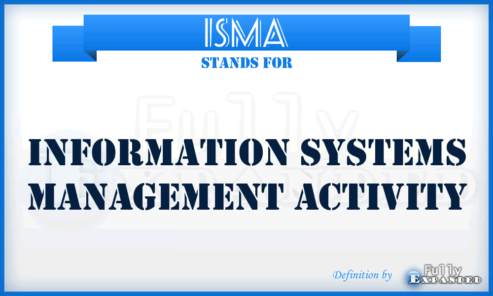 ISMA - information systems management activity