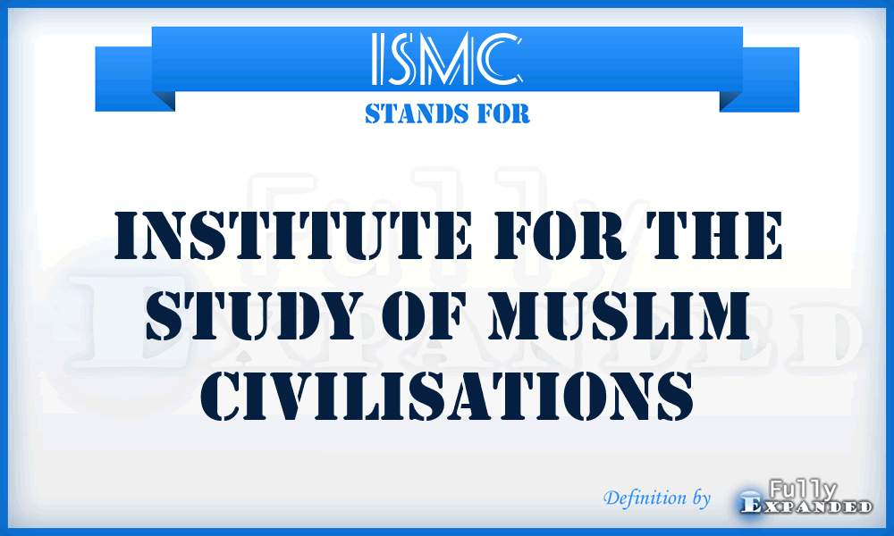 ISMC - Institute for the Study of Muslim Civilisations