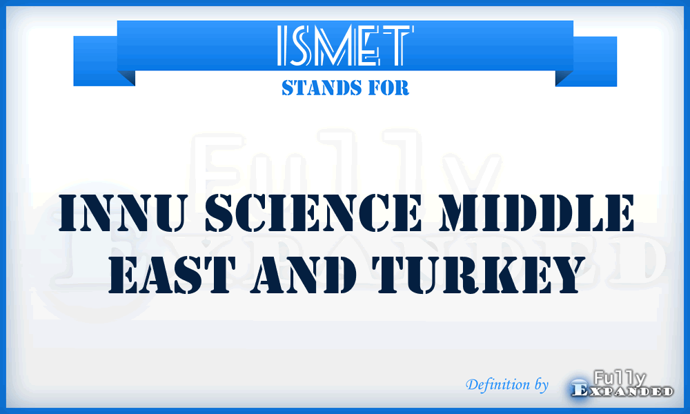 ISMET - Innu Science Middle East and Turkey