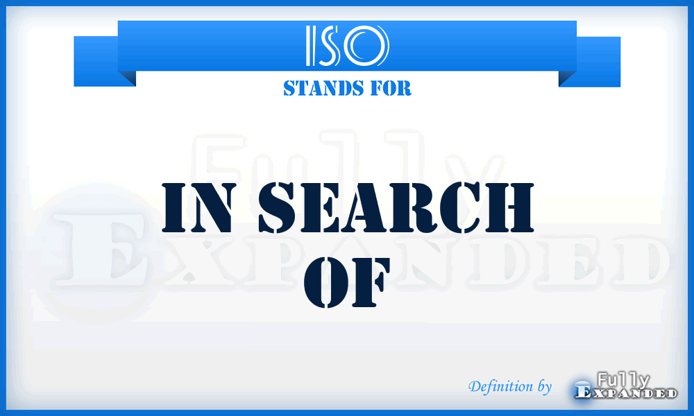 ISO - In Search Of