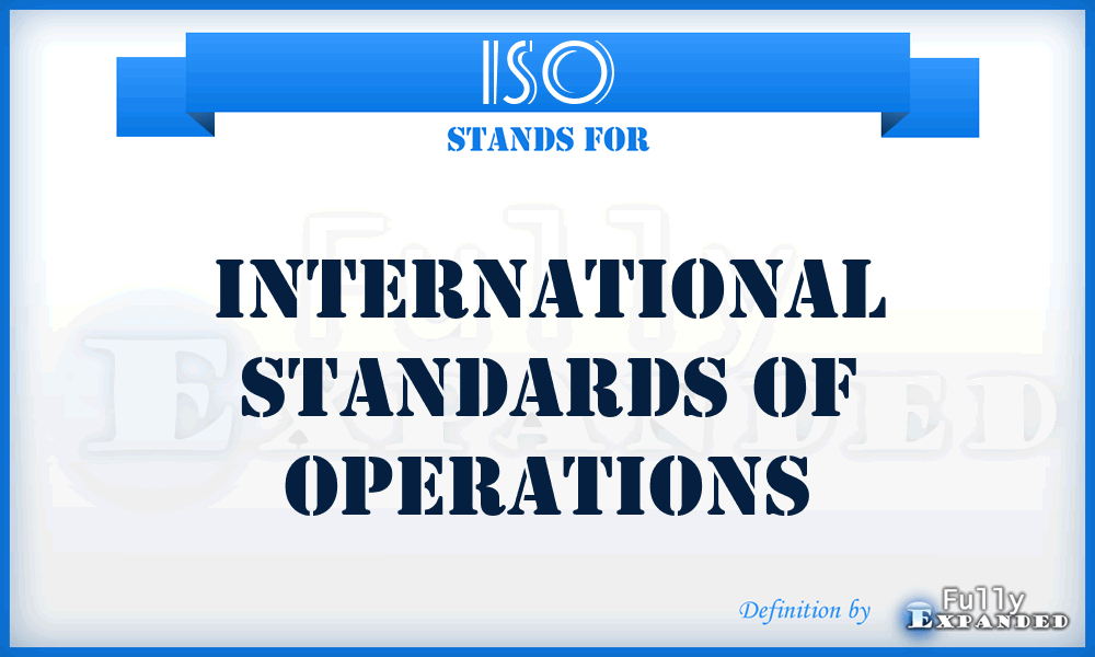 ISO - International Standards of Operations