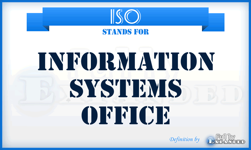 ISO - information systems office