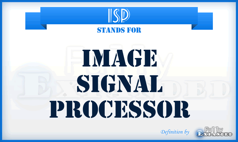 ISP - Image Signal Processor