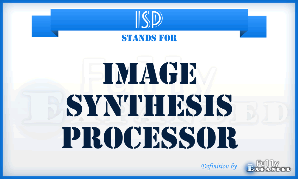 ISP - Image Synthesis Processor