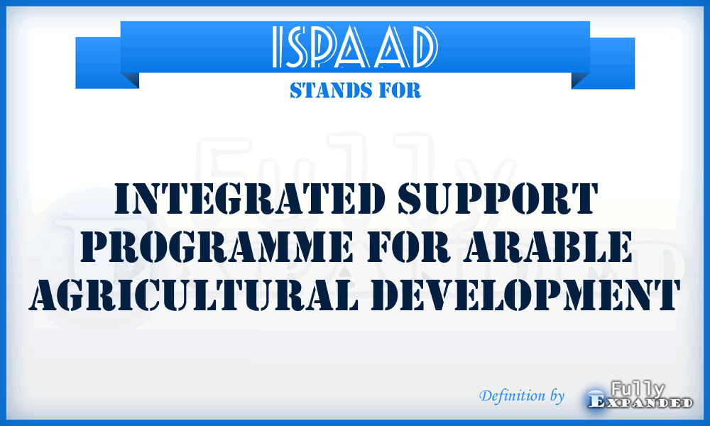 ISPAAD - Integrated Support Programme for Arable Agricultural Development