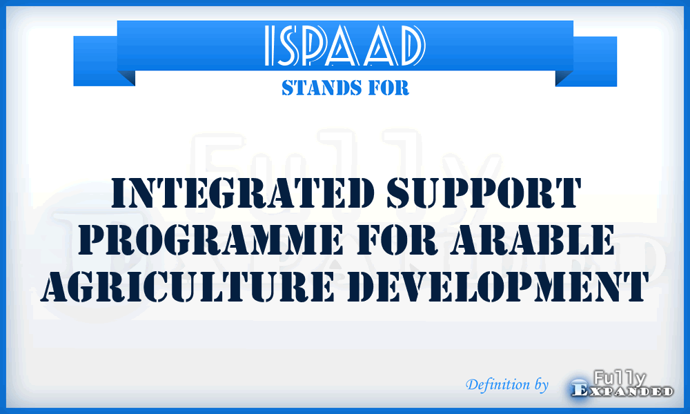 ISPAAD - Integrated Support Programme for Arable Agriculture Development