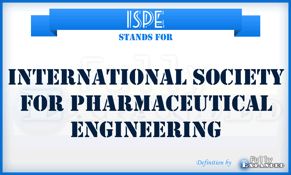 ISPE - International Society for Pharmaceutical Engineering