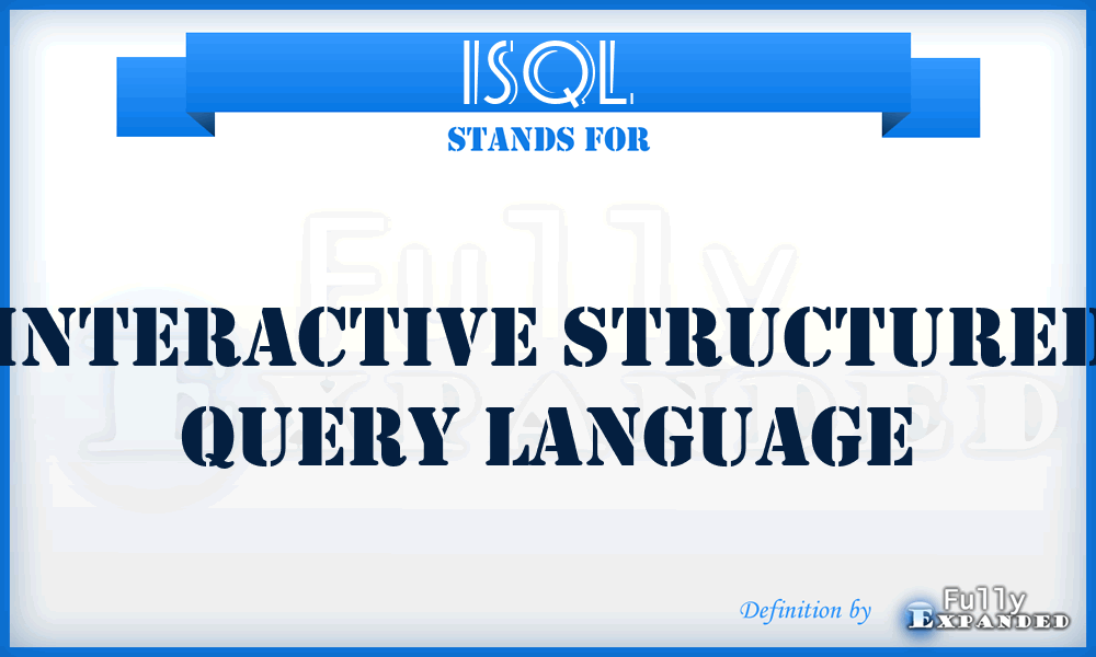ISQL - Interactive Structured Query Language