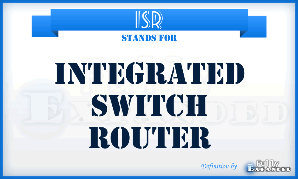 ISR - Integrated Switch Router