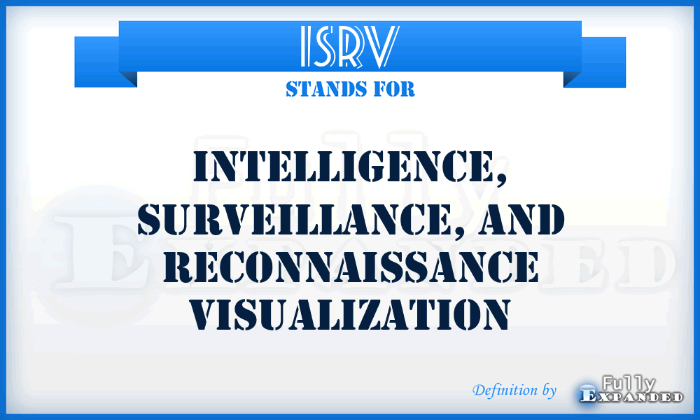 ISRV - Intelligence, Surveillance, and Reconnaissance Visualization