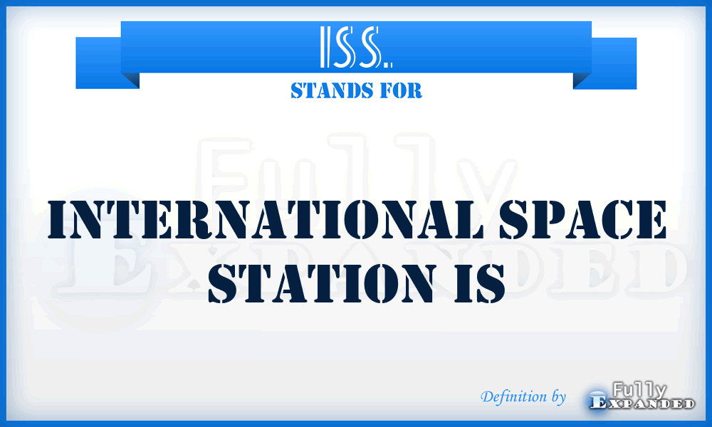 ISS. - International Space Station is