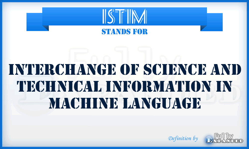 ISTIM - interchange of science and technical information in machine language