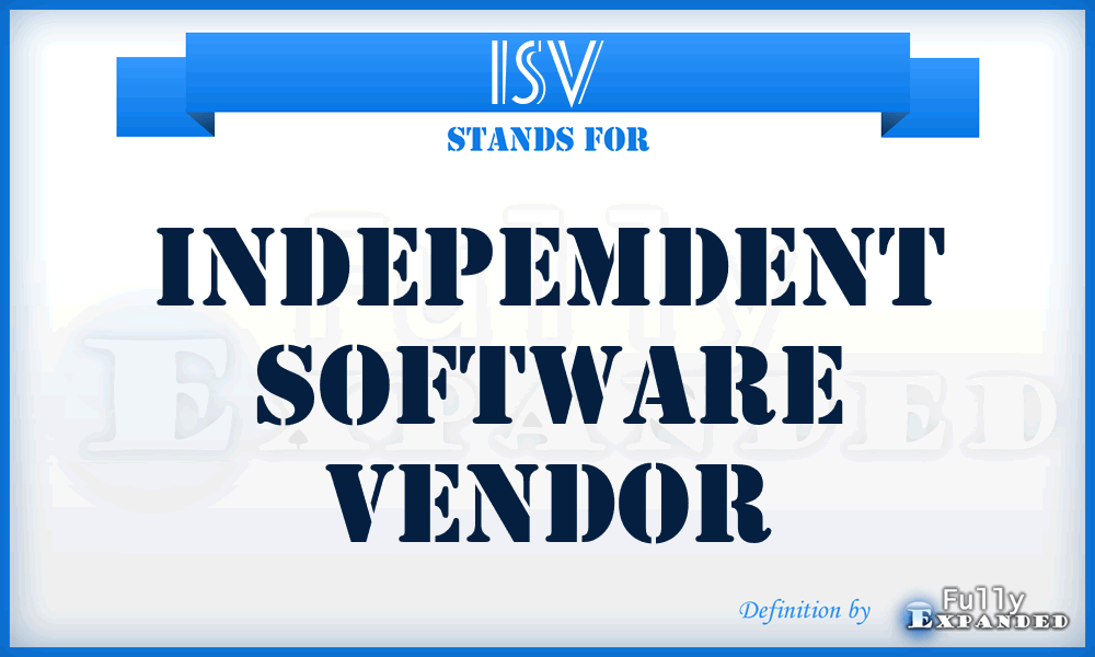 ISV - Indepemdent Software Vendor