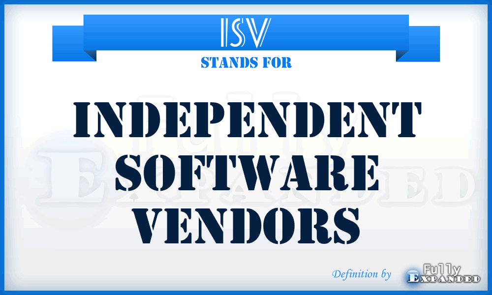 ISV - Independent Software Vendors