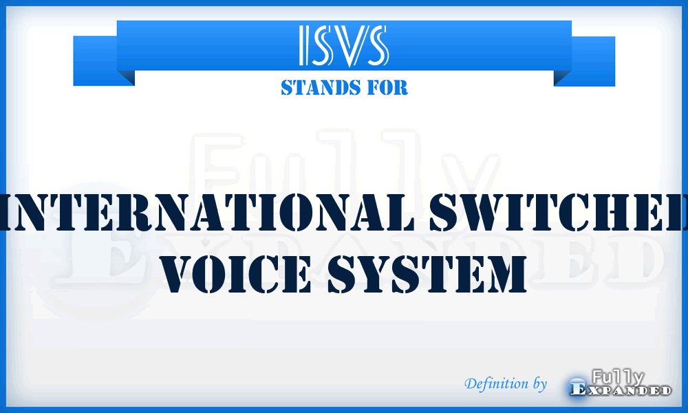 ISVS - international switched voice system