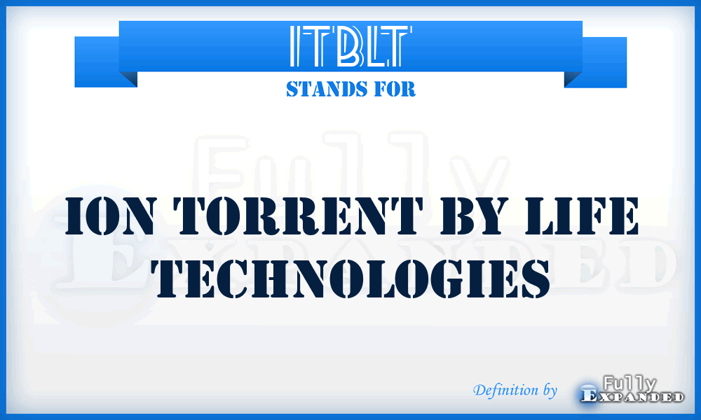 ITBLT - Ion Torrent By Life Technologies