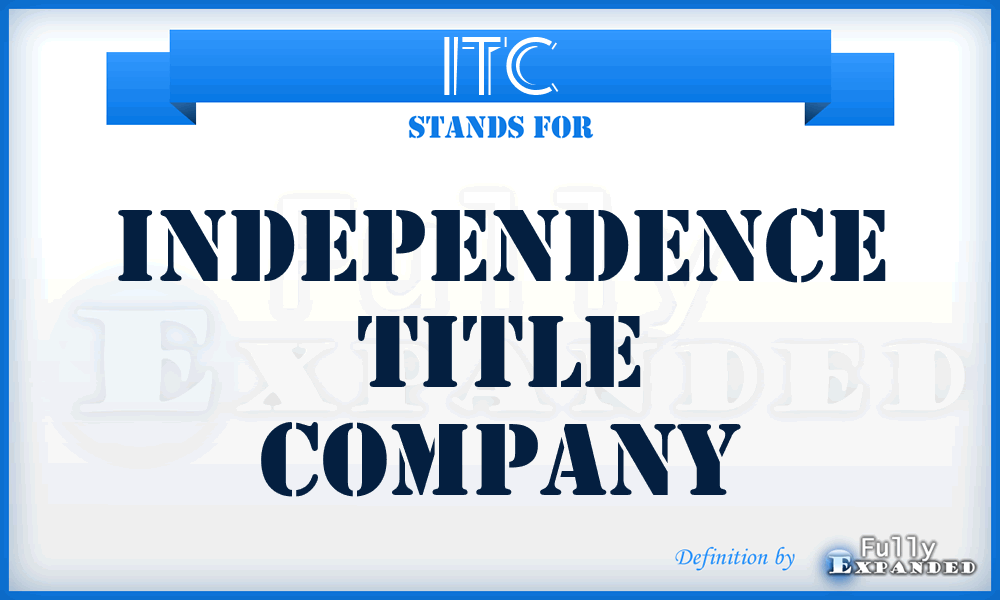 ITC - Independence Title Company